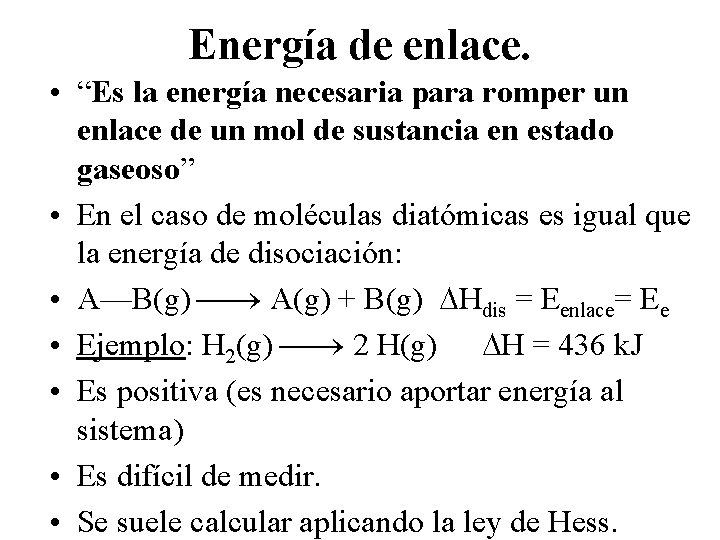 Energía de enlace. • “Es la energía necesaria para romper un enlace de un