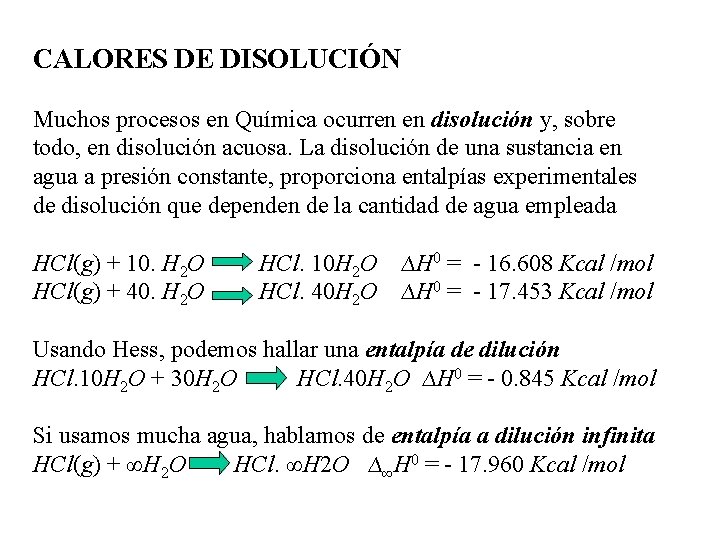 CALORES DE DISOLUCIÓN Muchos procesos en Química ocurren en disolución y, sobre todo, en