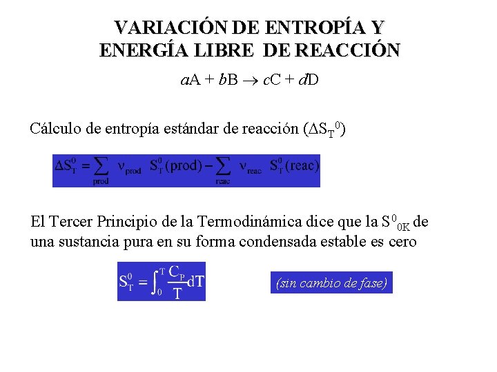 VARIACIÓN DE ENTROPÍA Y ENERGÍA LIBRE DE REACCIÓN a. A + b. B c.