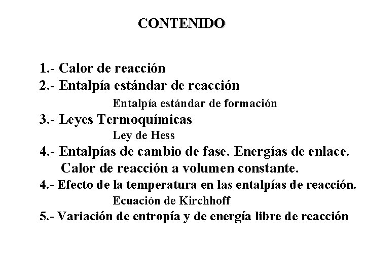 CONTENIDO 1. - Calor de reacción 2. - Entalpía estándar de reacción Entalpía estándar