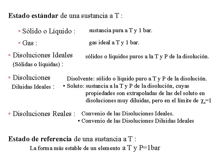 Estado estándar de una sustancia a T : • Sólido o Líquido : sustancia