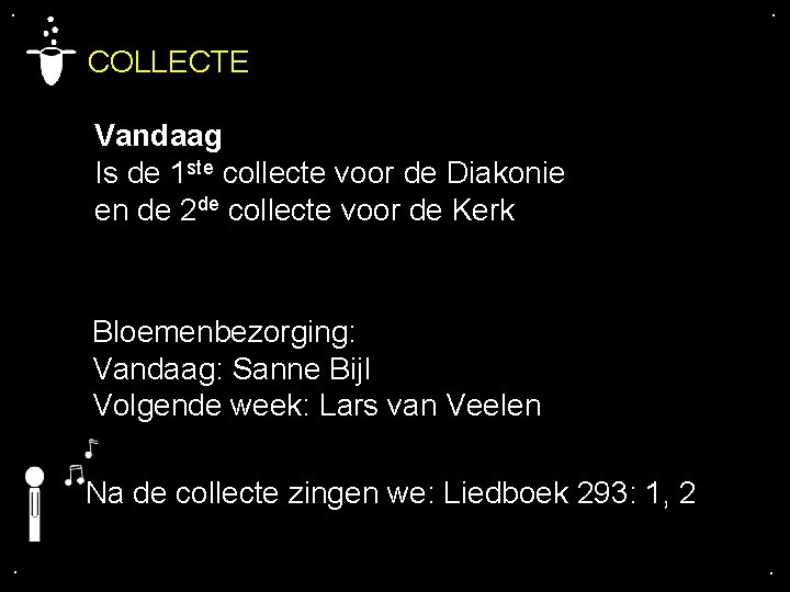 . . COLLECTE Vandaag Is de 1 ste collecte voor de Diakonie en de