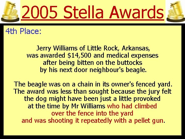 2005 Stella Awards 4 th Place: Jerry Williams of Little Rock, Arkansas, was awarded