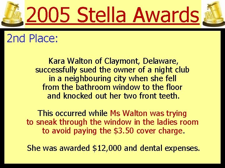 2005 Stella Awards 2 nd Place: Kara Walton of Claymont, Delaware, successfully sued the