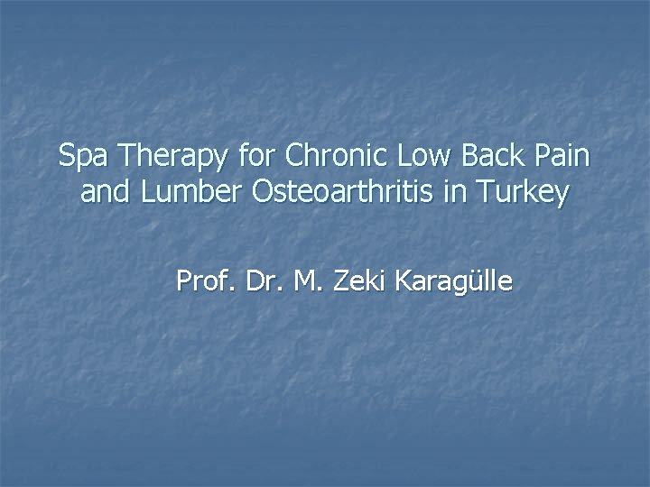 Spa Therapy for Chronic Low Back Pain and Lumber Osteoarthritis in Turkey Prof. Dr.