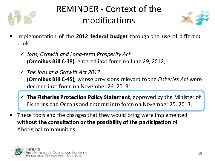 REMINDER - Context of the modifications § Implementation of the 2012 federal budget through