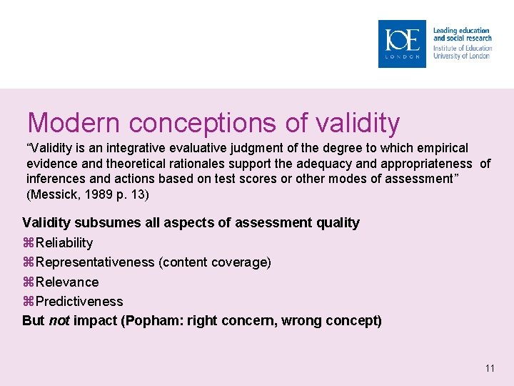 Modern conceptions of validity “Validity is an integrative evaluative judgment of the degree to