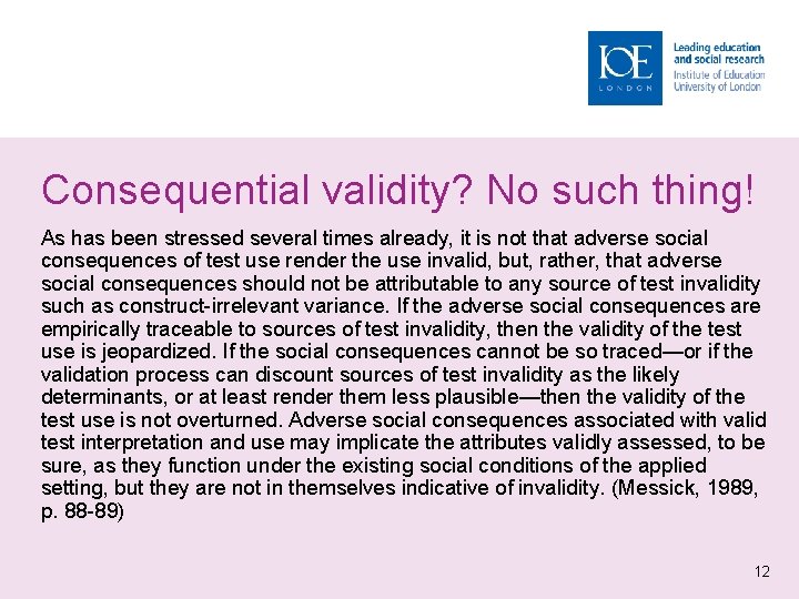 Consequential validity? No such thing! As has been stressed several times already, it is