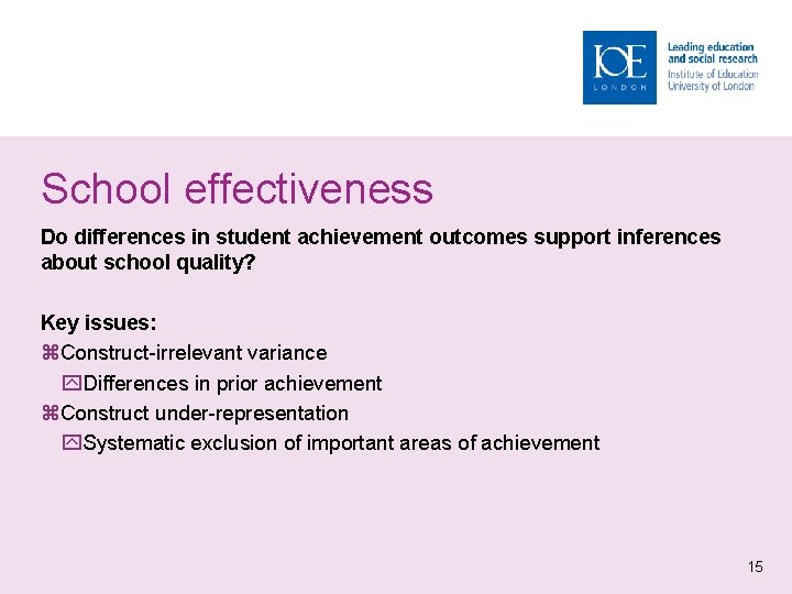 School effectiveness Do differences in student achievement outcomes support inferences about school quality? Key