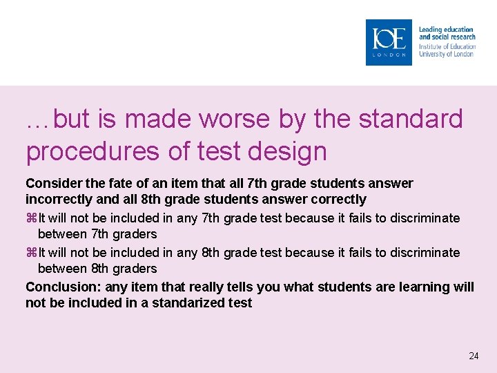 …but is made worse by the standard procedures of test design Consider the fate