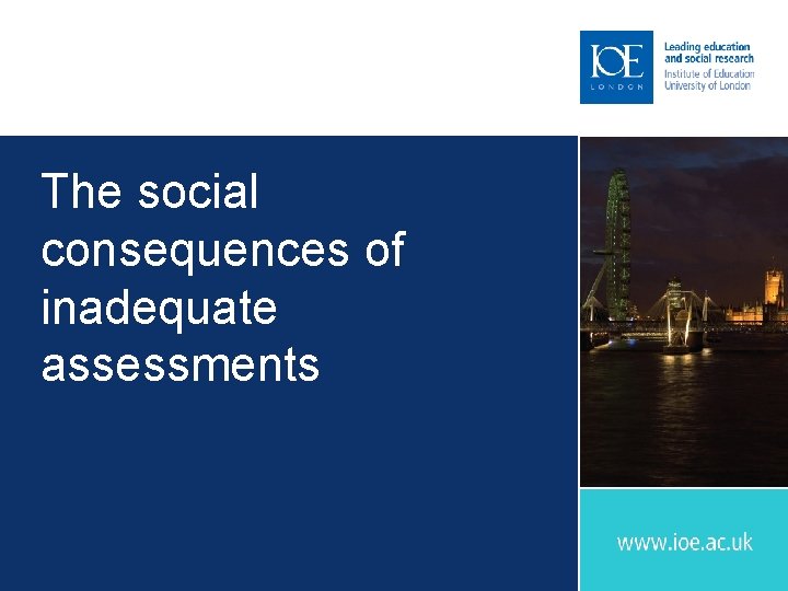 The social consequences of inadequate assessments 