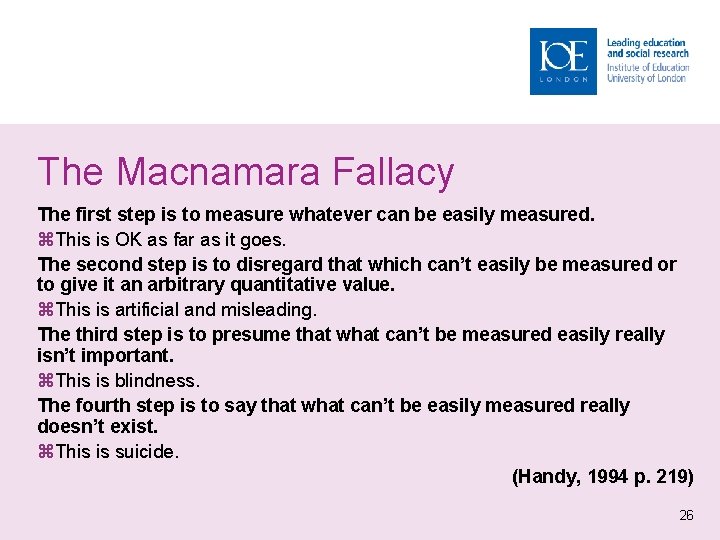 The Macnamara Fallacy The first step is to measure whatever can be easily measured.