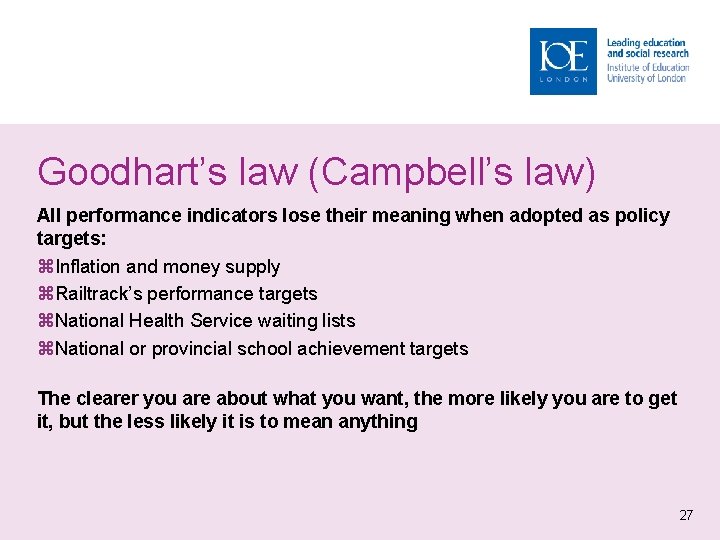 Goodhart’s law (Campbell’s law) All performance indicators lose their meaning when adopted as policy