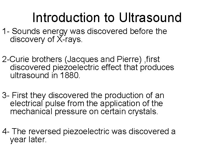 Introduction to Ultrasound 1 - Sounds energy was discovered before the discovery of X-rays.