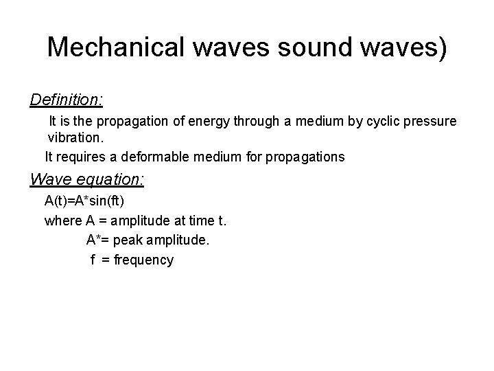 Mechanical waves sound waves) Definition: It is the propagation of energy through a medium