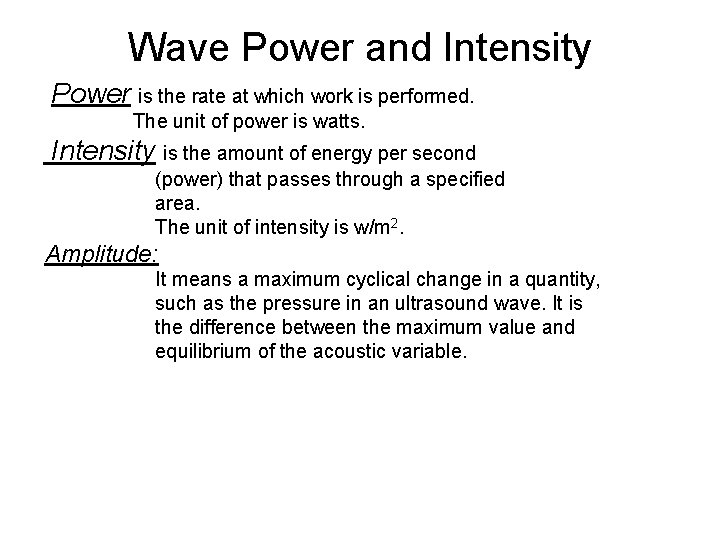 Wave Power and Intensity Power is the rate at which work is performed. The