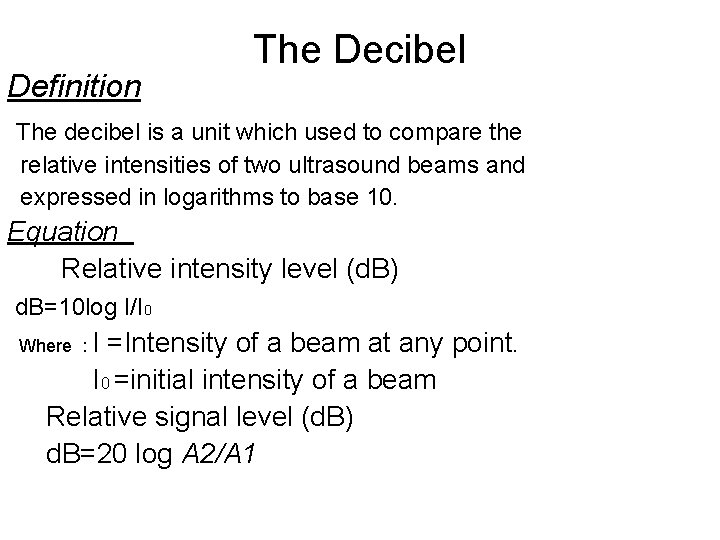 Definition The Decibel The decibel is a unit which used to compare the relative