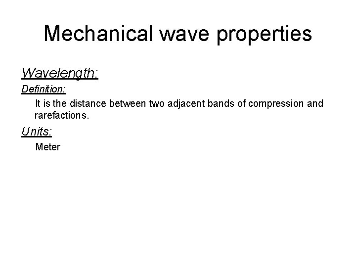 Mechanical wave properties Wavelength: Definition: It is the distance between two adjacent bands of