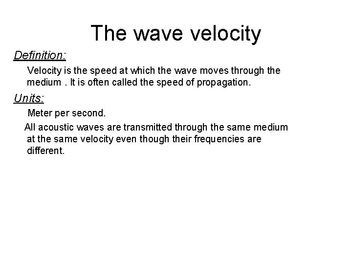 The wave velocity Definition: Velocity is the speed at which the wave moves through