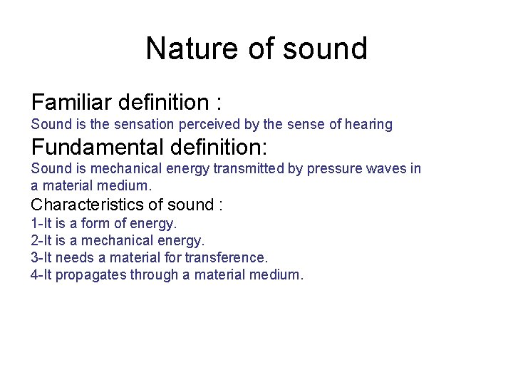 Nature of sound Familiar definition : Sound is the sensation perceived by the sense