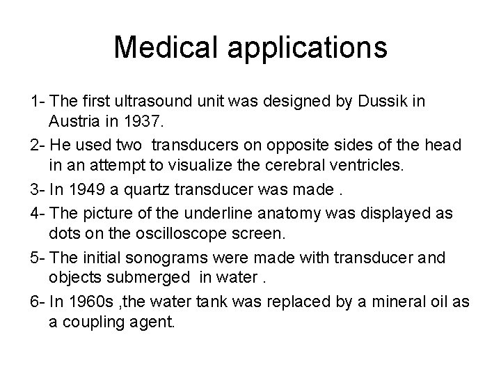 Medical applications 1 - The first ultrasound unit was designed by Dussik in Austria