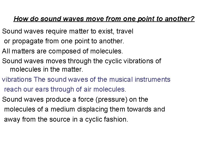 How do sound waves move from one point to another? Sound waves require matter