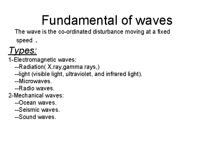 Fundamental of waves The wave is the co-ordinated disturbance moving at a fixed speed