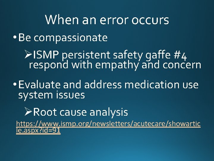 When an error occurs • Be compassionate ØISMP persistent safety gaffe #4 respond with