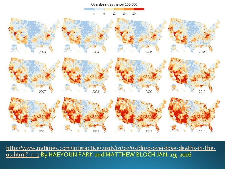 http: //www. nytimes. com/interactive/2016/01/07/us/drug-overdose-deaths-in-theus. html? _r=1 By HAEYOUN PARK and MATTHEW BLOCH JAN. 19,