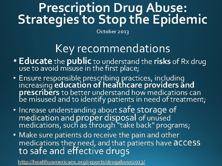 Prescription Drug Abuse: Strategies to Stop the Epidemic October 2013 Key recommendations • Educate