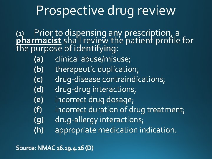 Prospective drug review Prior to dispensing any prescription, a pharmacist shall review the patient