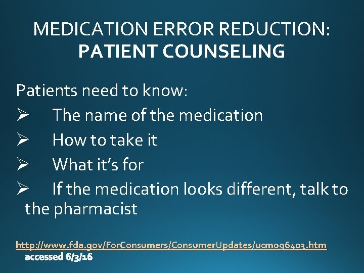 MEDICATION ERROR REDUCTION: PATIENT COUNSELING Patients need to know: Ø The name of the