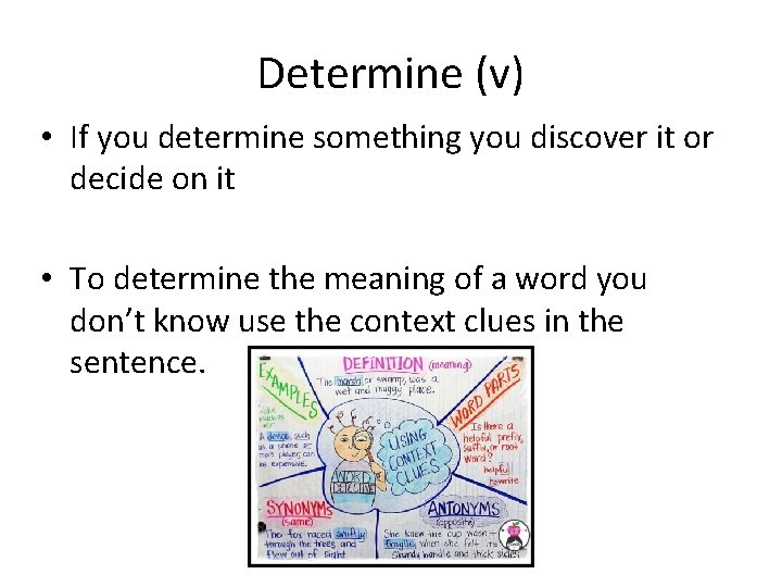 Determine (v) • If you determine something you discover it or decide on it