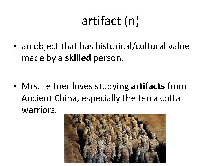 artifact (n) • an object that has historical/cultural value made by a skilled person.