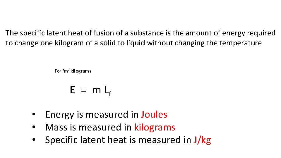 The specific latent heat of fusion of a substance is the amount of energy