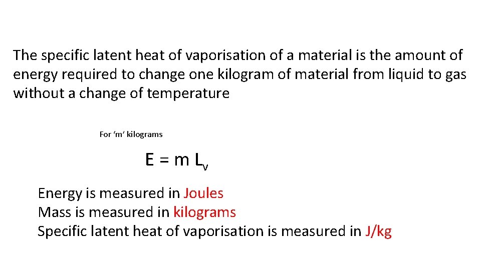 The specific latent heat of vaporisation of a material is the amount of energy