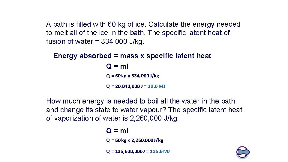 A bath is filled with 60 kg of ice. Calculate the energy needed to
