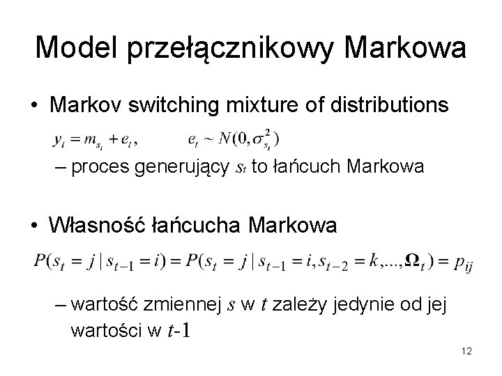 Model przełącznikowy Markowa • Markov switching mixture of distributions – proces generujący st to