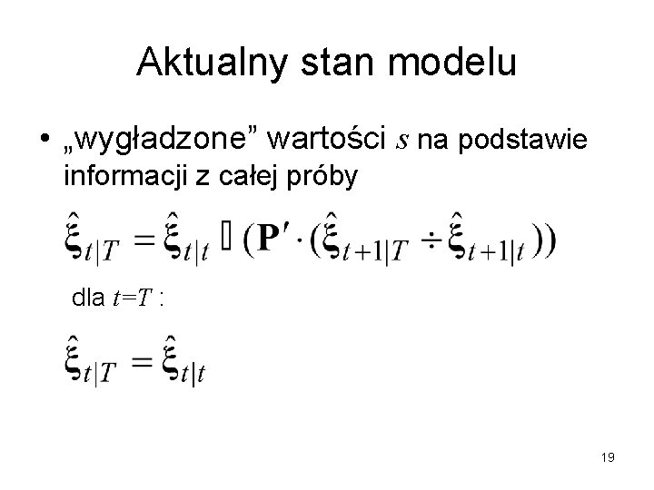 Aktualny stan modelu • „wygładzone” wartości s na podstawie informacji z całej próby dla