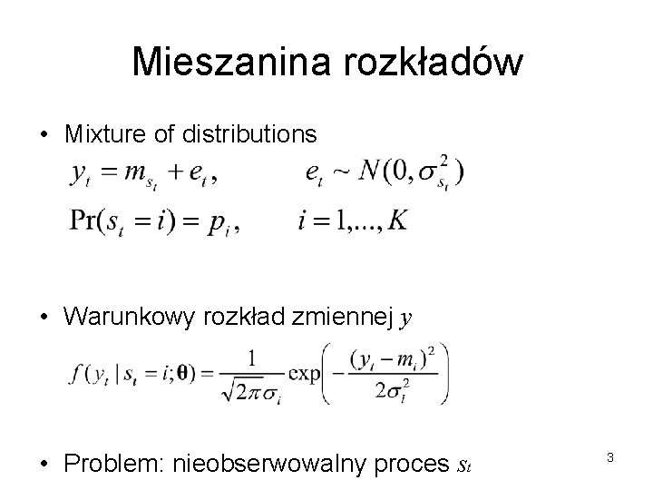 Mieszanina rozkładów • Mixture of distributions • Warunkowy rozkład zmiennej y • Problem: nieobserwowalny