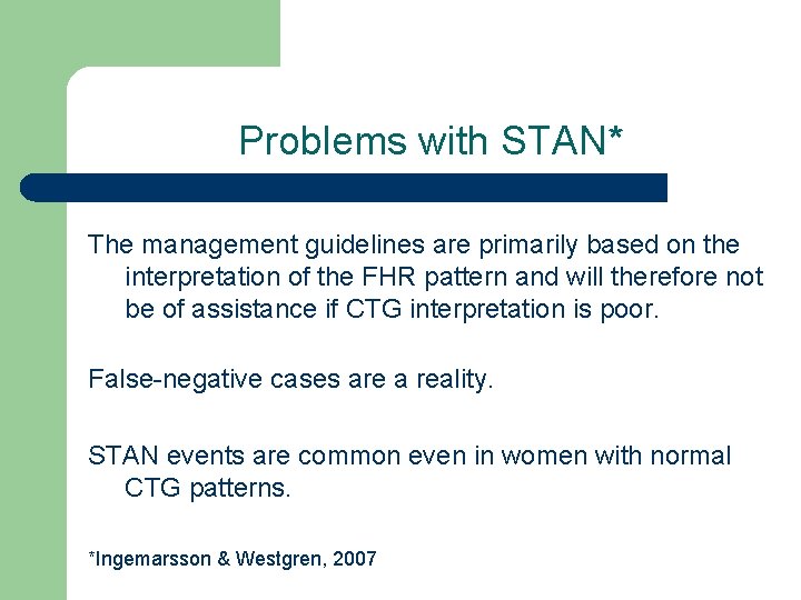 Problems with STAN* The management guidelines are primarily based on the interpretation of the