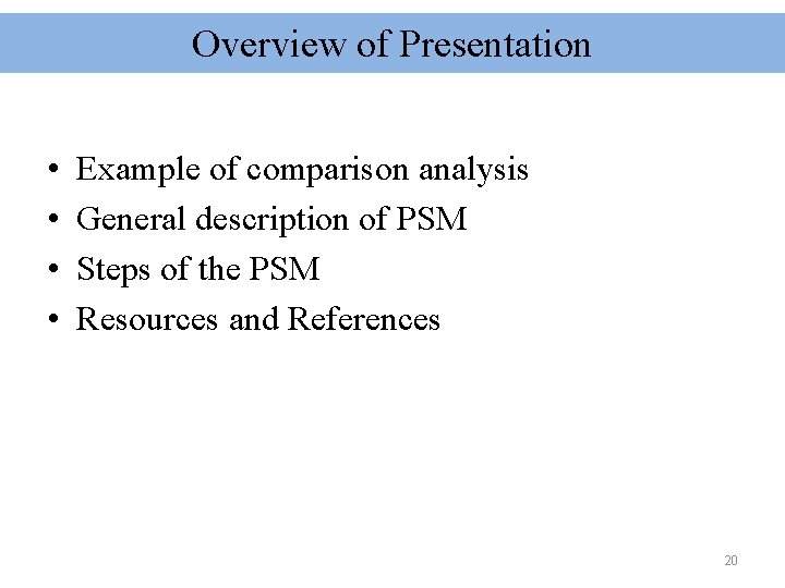 Overview of Presentation • • Example of comparison analysis General description of PSM Steps