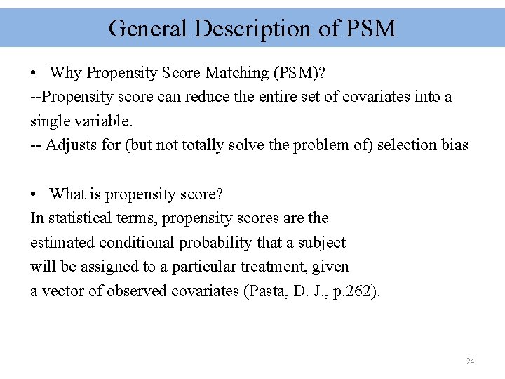 General Description of PSM • Why Propensity Score Matching (PSM)? --Propensity score can reduce