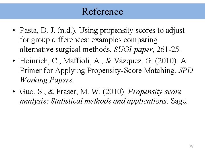 Reference • Pasta, D. J. (n. d. ). Using propensity scores to adjust for