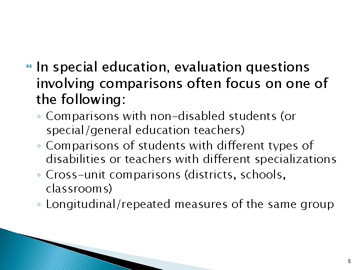  In special education, evaluation questions involving comparisons often focus on one of the