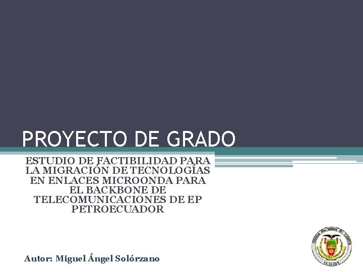 PROYECTO DE GRADO ESTUDIO DE FACTIBILIDAD PARA LA MIGRACIÓN DE TECNOLOGÍAS EN ENLACES MICROONDA