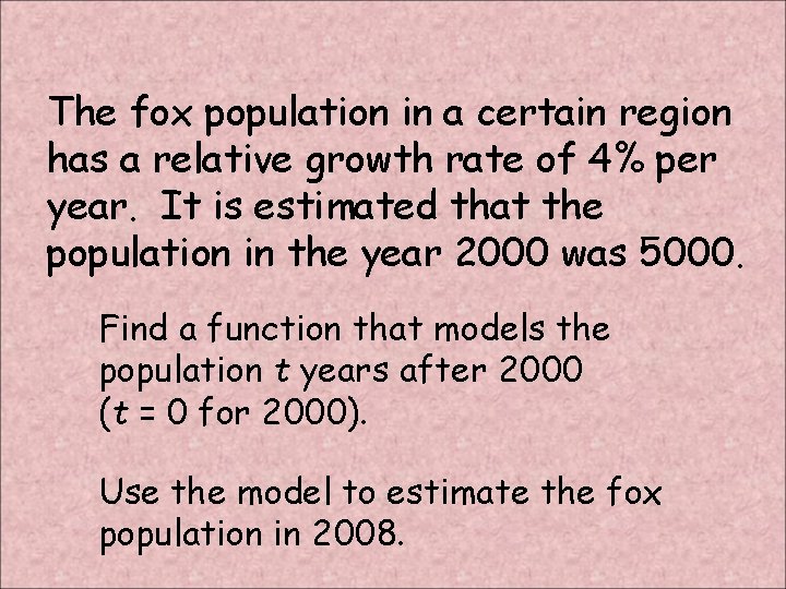 The fox population in a certain region has a relative growth rate of 4%
