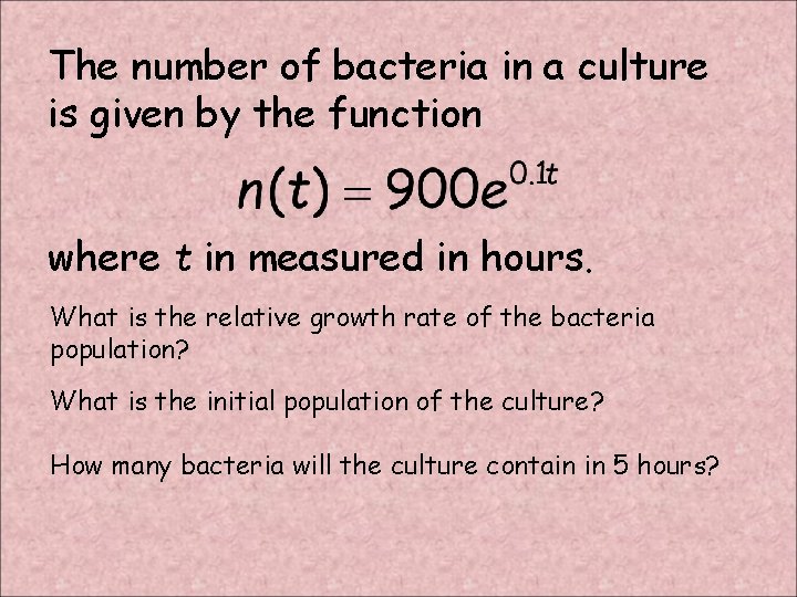 The number of bacteria in a culture is given by the function where t