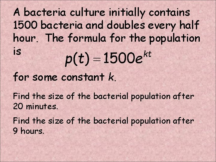 A bacteria culture initially contains 1500 bacteria and doubles every half hour. The formula