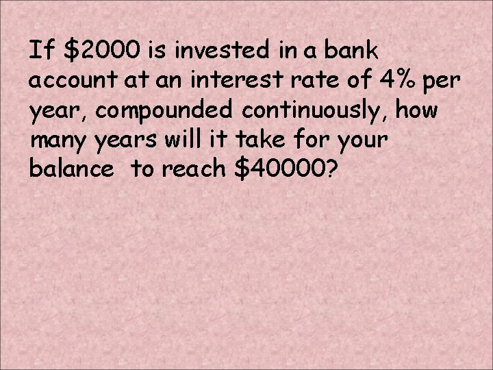 If $2000 is invested in a bank account at an interest rate of 4%